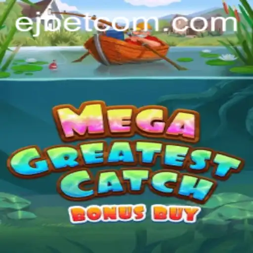 MegaGreatestCatchBonusBuy Game: A Deep Dive into the Latest EJ Casino Sensation